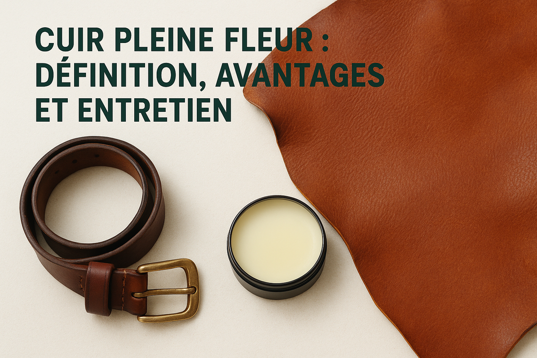 Cuir pleine fleur : définition, avantages et entretien