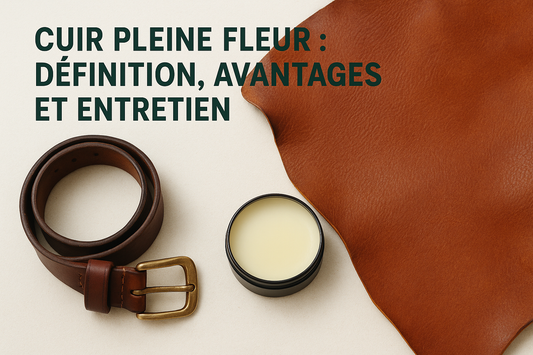 Cuir pleine fleur : définition, avantages et entretien